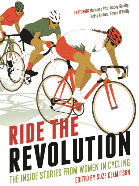 Ride-the-Revolution_Inside-Stories-from-Women-in-Cycling_edited-by-Suze-Clemitson