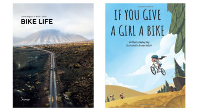 Books: “Bike Life” makes us wanna travel; “If You Give a Girl A Bike” inspires the young