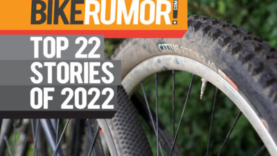 Bikerumor Top 22 of 2022: Our Best Stories About Tires, eBikes, Prototypes & More!