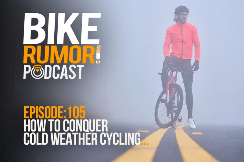 Podcast Ep #105: How to Conquer Cold Weather Cycling