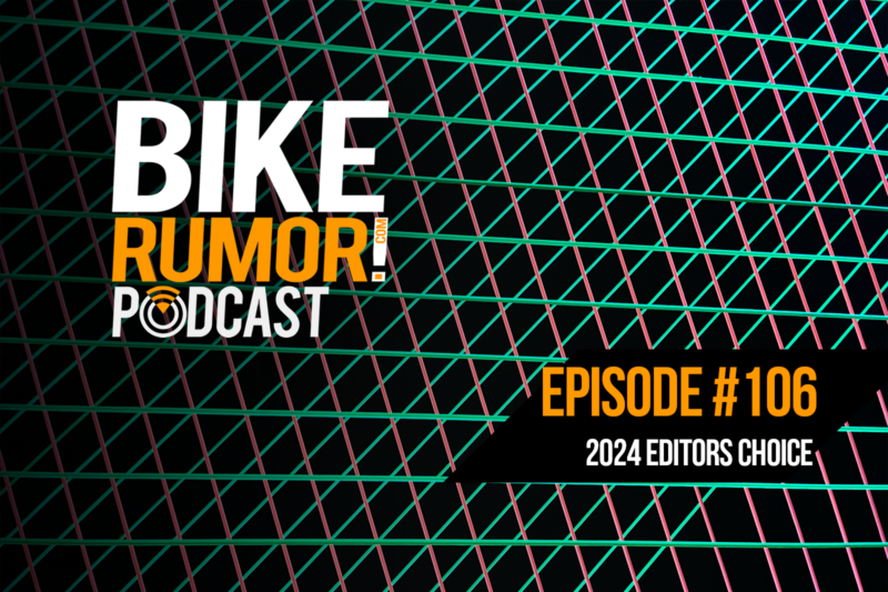 Video Podcast #106 BikeRumor Editors Choice Awards