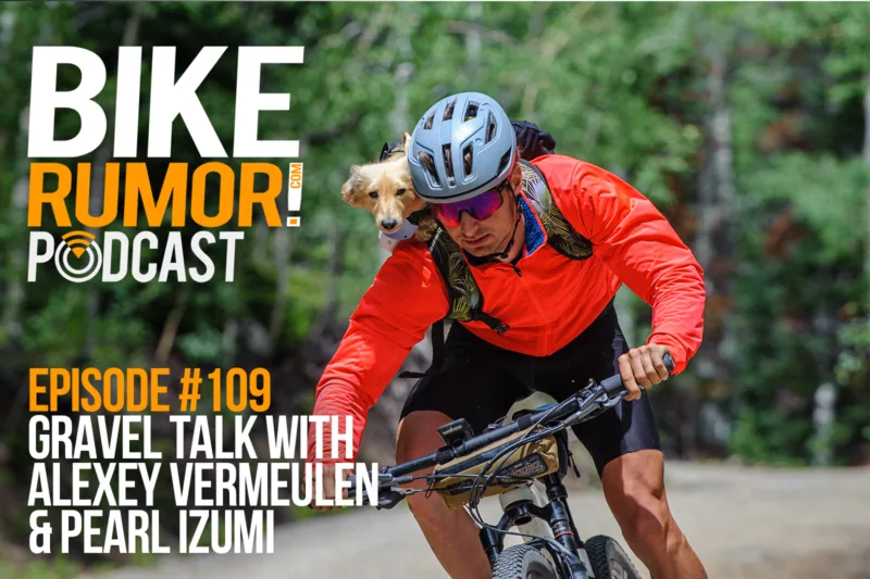 Podcast #109: Gravel Talk with Alexey Vermeulen & Pearl Izumi & Sir Willie the Wiener!